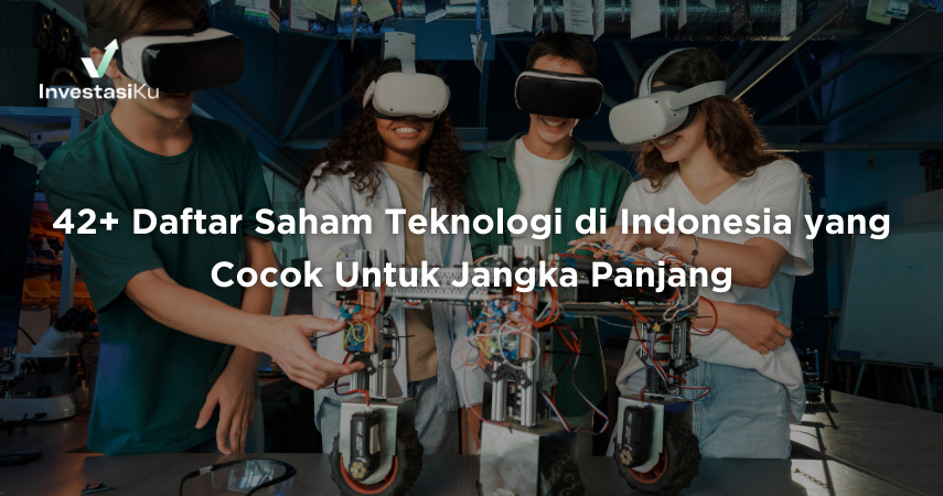 42+ Daftar Saham Teknologi di Indonesia yang Cocok Untuk Jangka Panjang